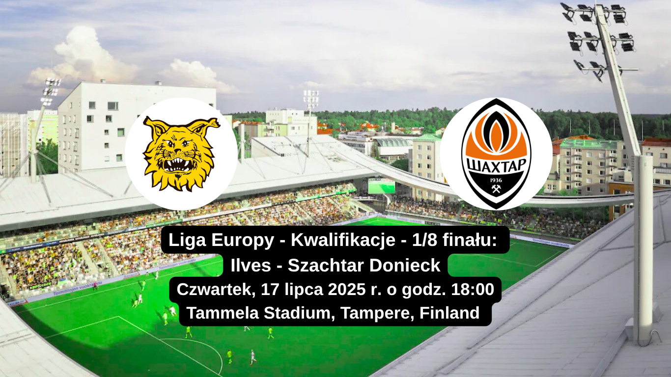 Ilves - Szachtar Donieck na tle stadionu Tammela w Tampere z informacjami o meczu kwalifikacyjnym Ligi Europy 2025.